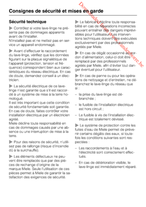 Page 8 Downloaded from www.vandenborre.be
Sécurité technique
Contrôlez si votre lave-linge ne pré
-
sente pas de dommages apparents
avant de l'installer.
N'installez pas et ne mettez pas en ser
-
vice un appareil endommagé.
Avant d'effectuer le raccordement
du lave-linge, vérifiez que les données
figurant sur la plaque signalétique de
l'appareil (protection, tension et fré
-
quence) correspondent bien aux carac
-
téristiques du réseau électrique. En cas
de doute, demandez conseil à un élec
-...