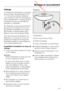 Page 69 Downloaded from www.vandenborre.be
Vidange
La vidange est assurée par une pompe
dont la hauteur de refoulement est de
1 m. Pour que la vidange s'effectue
sans entrave, le tuyau ne doit présenter
aucun étranglement. La crosse située à
l'extrémité du tuyau est orientable et
amovible, si nécessaire.
Si nécessaire, le tuyau peut être prolon
-
gé jusqu'à une longueur de 5 m. Les
accessoires nécessaires sont disponi
-
bles auprès du service après-vente
Miele ou chez votre revendeur Miele.
Pour des...