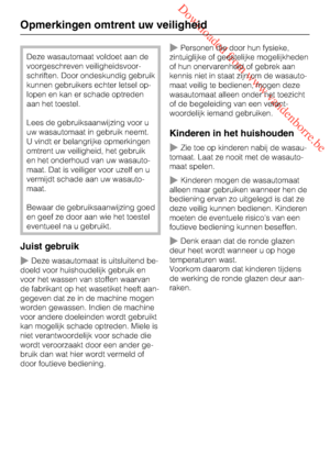 Page 6 Downloaded from www.vandenborre.be
Deze wasautomaat voldoet aan de
voorgeschreven veiligheidsvoor
-
schriften. Door ondeskundig gebruik
kunnen gebruikers echter letsel op
-
lopen en kan er schade optreden
aan het toestel.
Lees de gebruiksaanwijzing voor u
uw wasautomaat in gebruik neemt.
U vindt er belangrijke opmerkingen
omtrent uw veiligheid, het gebruik
en het onderhoud van uw wasauto
-
maat. Dat is veiliger voor uzelf en u
vermijdt schade aan uw wasauto
-
maat.
Bewaar de gebruiksaanwijzing goed
en...