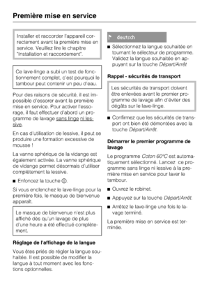 Page 12Installer et raccorder l'appareil cor
-
rectement avant la première mise en
service. Veuillez lire le chapitre
"Installation et raccordement".
Ce lave-linge a subi un test de fonc
-
tionnement complet, c'est pourquoi le
tambour peut contenir un peu d'eau.
Pour des raisons de sécurité, il est im
-
possible d'essorer avant la première
mise en service. Pour activer l'esso
-
rage, il faut effectuer d'abord un pro
-
gramme de lavage sans linge
ni les-
sive.
En cas...