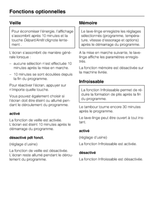 Page 62Veille
Pour économiser l'énergie, l'affichage
s'assombrit après 10 minutes et la
toucheDépart/Arrêtclignote lente
-
ment .
L'écran s'assombrit de manière géné
-
rale lorsque :
–aucune sélection n'est effectuée 10
minutes après la mise en marche.
–10 minutes se sont écoulées depuis
la fin du programme.
Pour réactiver l'écran, appuyer sur
n'importe quelle touche.
Vous pouvez également choisir si
l'écran doit être éteint ou allumé pen-
dant le déroulement du programme....