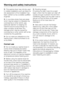 Page 8~This washer-dryer may only be used
in mobile installations such as ships if a
risk assessment of the installation has
been carried out by a suitably qualified
engineer.
~In countries where there are areas
which may be subject to infestation by
cockroaches or other vermin, pay
particular attention to keeping the
machine and its surroundings in a
clean condition at all times. Any
damage which may be caused by
cockroaches or other vermin will not be
covered by the guarantee.
~Do not make any alterations to...