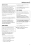 Page 75Gentle action
Activating gentle action reduces the
drum action and is suitable for
washing slightly soiled items more
gently. It should be activated for
garments with a single bar under the
care label and for articles which feel
too hard after they have been dried.
Gentle action can be activated for the
Cottonsand theMinimum iron
programmes.
If Gentle action has been activated the
wash rhythm will be gentle in all Cottons
and Minimum iron programmes.
The machine is delivered with the
Gentle action...