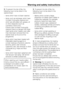 Page 9~To prevent the risk of fire, the
following must not be dried in this
washer-dryer:
–items which have not been washed.
–items, such as workwear, which have
not been thoroughly cleaned and
which are still soiled with grease, oil
or other desposits (such as
cosmetics, lotions etc).
If items have not been thoroughly
cleaned there is a danger that these
might ignite when heated, even after
they have been removed from the
washer-dryer at the end of the
programme.
– items which have been treated with...