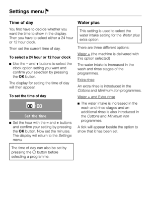 Page 78Time of day
You first have to decide whether you
want the time to show in the display.
Then you have to select either a 24 hour
or 12 hour clock.
Then set the current time of day.
To select a 24 hour or 12 hour clock
^Use the–and+buttons to select the
clock option setting you want and
confirm your selection by pressing
theOKbutton.
The display for setting the time of day
will then appear.
To set the time of day
00:00
Set the time
^Set the hour with the–and+buttons
and confirm your setting by pressing...