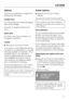 Page 21Options
Optionsvous permet de compléter les
programmes de lavage.
Lavage court
Pour les textiles avec salissures légères
sans taches visibles.
La durée du lavage principal est ré
-
duite.
Hydro plus
Le niveau d'eau lors du lavage et du
rinçage est augmenté.
Taches
^Appuyez sur la toucheTaches.
Vous pouvez choisir différentes taches.
Les options, qui garantissent un résultat
de lavage optimal, sont activées. Pour
certaines taches, vous obtenez un
conseil supplémentaire pour le traite-
ment préalable...