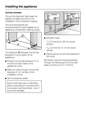 Page 62Anti-tip brackets
The anti-tip brackets help keep the
appliance safely secured to the
installation niche to prevent tipping.
Two anti-tip brackets are
recommended for each appliance or
appliance combination (side-by-side).
The distance D between the anti-tip
bracketsbis the width of the
appliance.
^Position the anti-tip bracketsbon
the left and right walls of the
appliance niche.
^Mark the holes through the anti-tip
bracketsbon the floor of the
installation niche.
^
Set the brackets aside.
Assure that...