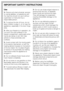 Page 6Use
~Persons who lack physical, sensory
or mental abilities, or experience with
the machine should not use it without
supervision or instruction by a
responsible person.
~To reduce the risk of injury, do not
allow children to play in, on or near the
appliance, especially in the door hinge
area.
~After your freezer is in operation, do
not touch the cold surfaces in the
freezer compartment, particularly when
hands are damp or wet. Skin may
adhere to these extremely cold
surfaces.
~Avoid contact with the...