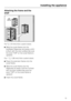 Page 75Attaching the frame and the
shelf
For3/4 (19 mm) thick custom doors:
^Slide the cover frame onto the
Ice/Water Dispenser and press until it
is flush with the door surface (be sure
the word TOP on the cover frame is
upward).
For 1
1/2 / (38 mm) thick custom doors:
^
Press the extension frame onto the
cover frame.
^
Slide the cover frame onto the
dispenser an press until the it is flush
with the door surface (be sure the
word TOP on the cover frame is
upward).
^
Insert the cover frame.
Installing the...