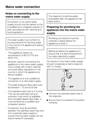 Page 48Notes on connecting to the
mains water supply
Connection to the mains water
supply should only be carried out by
a qualified and competent person in
strict accordance with national and
local regulations.
The water quality must conform to
the requirements for drinking water
in the country the appliance is being
installed in.
– This appliance meets the
requirements of IEC 61770 and
EN 61770.
– All items used for connecting the
appliance to the mains water supply
must comply with current national
and local...
