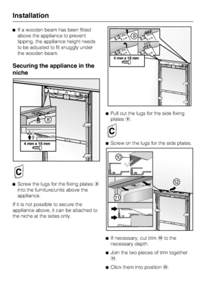 Page 68^If a wooden beam has been fitted
above the appliance to prevent
tipping, the appliance height needs
to be adjusted to fit snuggly under
the wooden beam.
Securing the appliance in the
niche
^
Screw the lugs for the fixing platesh
into the furniture/units above the
appliance.
If it is not possible to secure the
appliance above, it can be attached to
the niche at the sides only.^Pull out the lugs for the side fixing
platesi.
^Screw on the lugs for the side plates.
^
If necessary, cut trimjto the
necessary...