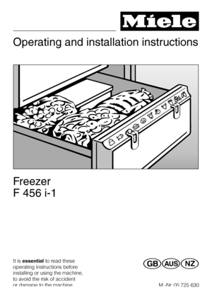 Page 1Operating and installation instructions
Freezer
F 456 i-1
It isessentialto read these
operating instructions before
installing or using the machine,
to avoid the risk of accident
or damage to the machine.GWO
05 725 630 M.-Nr.
 