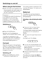 Page 12Before using for the first time
^Clean the inside of the appliance and
the accessories with warm water and
a little washing-up liquid, and then
dry with a soft cloth.
Important:
To ensure the correct functioning of
the appliance, let it stand for
between 1½ and 2 hours after
transporting it to its final location
before connecting it to the mains.
Switching on
^Press the On/Off button.
Bars light up in the temperature
display, and the freezer starts cooling.
To enable the temperature to get
sufficiently...