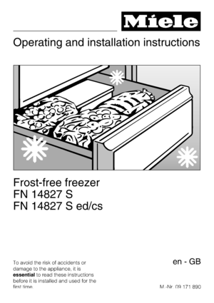Page 1Operating and installation instructions
Frost-free freezer
FN 14827 S
FN 14827 S ed/cs
To avoid the risk of accidents or
damage to the appliance, it is
essentialto read these instructions
before it is installed and used for the
first time.M.-Nr. 09 171 890en-GB
 
