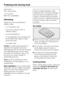 Page 226-8 months:
Pork, veal, poultry
10-12 months:
Beef, fruit, vegetables
Defrosting
Frozen food can be defrosted in
different ways:
–in a microwave oven,
–in an oven using the Fan or
Defrost setting,
–at room temperature,
– in the refrigerator (the cold given off
by the frozen food helps to keep
other food cold),
– in a steam oven.
PoultryIt is particularly important to
observe food hygiene rules when
defrosting poultry. Do not use the liquid
from defrosted poultry. Pour it away
and wash the container it...