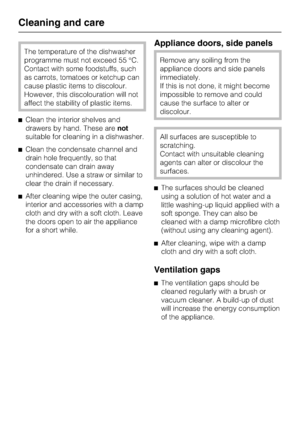 Page 30The temperature of the dishwasher
programme must not exceed 55 °C.
Contact with some foodstuffs, such
as carrots, tomatoes or ketchup can
cause plastic items to discolour.
However, this discolouration will not
affect the stability of plastic items.
^Clean the interior shelves and
drawers by hand. These arenot
suitable for cleaning in a dishwasher.
^Clean the condensate channel and
drain hole frequently, so that
condensate can drain away
unhindered. Use a straw or similar to
clear the drain if necessary....