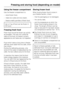 Page 23Using the freezer compartment
Use the freezer compartment to:
–store frozen food,
–make ice cubes and ice cream,
–freeze small quantities of fresh food.
Up to 2 kg of food can be frozen in
24 hours.
Freezing fresh food
Fresh food should be frozen as quickly
as possible. This way the nutritional
value of the food, its vitamin content,
appearance and taste are not impaired.
Food which takes a long time to freeze
will lose more water from its cells, which
then shrink.
During the defrosting process, only...