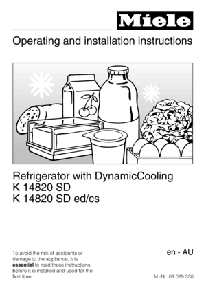 Page 1Operating and installation instructions
Refrigerator with DynamicCooling
K 14820 SD
K 14820 SD ed/cs
To avoid the risk of accidents or
damage to the appliance, it is
essentialto read these instructions
before it is installed and used for the
first time.M.-Nr. 09 029 530en-AU
 