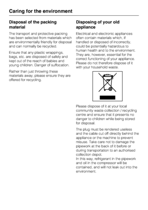 Page 6Disposal of the packing
material
The transport and protective packing
has been selected from materials which
are environmentally friendly for disposal
and can normally be recycled.
Ensure that any plastic wrappings,
bags, etc. are disposed of safely and
kept out of the reach of babies and
young children. Danger of suffocation.
Rather than just throwing these
materials away, please ensure they are
offered for recycling.
Disposing of your old
appliance
Electrical and electronic appliances
often contain...