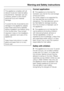 Page 7This appliance complies with all
relevant local and national safety
requirements. Improper use can,
however, present a risk of both
personal injury and material
damage.
To avoid the risk of accidents and
damage to the appliance, please
read these instructions carefully
before installation and before using
it for the first time. They contain
important notes on the installation,
safety, operation and care of the
appliance.
Keep these instructions in a safe
place and pass them on to any
future user.
Correct...