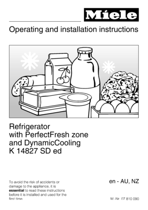 Page 1Operating and installation instructions
Refrigerator
with PerfectFresh zone
and DynamicCooling
K 14827 SD ed
To avoid the risk of accidents or
damage to the appliance, it is
essentialto read these instructions
before it is installed and used for the
first time.M.-Nr. 07 810 090en - AU, NZ
 