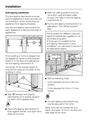 Page 54Anti-tipping mechanism
The anti-tipping mechanism ensures
that the appliance is fixed securely into
the building-in niche, preventing the
appliance from tipping forwards.
Use two anti-tipping mechanisms for
each appliance or side-by-side pair of
appliances.
If the building-in niche is deeper than
the appliance, screw a solid wooden
beamto the floor and wall behind
the anti-tipping mechanism.
The length of the wooden beam
must be the same as the width of the
building-in niche.

Gap D between...