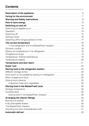 Page 2Description of the appliance.........................................5
Caring for the environment..........................................7
Warning and Safety instructions.....................................8
How to save energy...............................................13
Switching on and off..............................................14
Switching the appliance on..........................................14
Operation........................................................14
Switching...