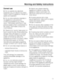 Page 11Correct use
Do not operate any electrical
equipment (e.g. an electric ice-cream
maker) inside the appliance. Danger of
sparks and explosion.
Do not store explosive materials in
the appliance or any products
containing propellants (e.g. spray
cans). Thermostats switching on may
produce sparks which could present a
fire hazard. Flammable compounds
could explode.
Observe the use-by dates given on
food to avoid the risk of food poisoning.
Storage times will depend on several
factors, including the...