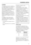 Page 43Location
This appliance should be installed in a
dry, well-ventilated room. It should not
be installed where it is exposed to
direct sunlight or directly adjacent to a
heat-producing appliance such as an
oven or a radiator. The room
temperature should not go above or
below the climate range for which the
appliance is designed. The higher the
ambient temperature of the room, the
more energy the appliance requires to
operate.
If installation near a heat source is
unavoidable, observe the following...