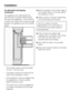 Page 56An alternative anti-tipping
mechanism
The appliance can alternatively be
secured with a wooden beam across
the top of the appliance. If this method
is used, then there must not be any gap
between the appliance and the wooden
beam.
–
The wooden beam must be at least
75 mm x 100 mm thick.
–
The length must be the same as the
width of the building-in niche.
–
If the building-in niche is deeper than
the appliance, a thicker wooden
beam should be used.
–
The wood must cover the appliance
to a depth of at...