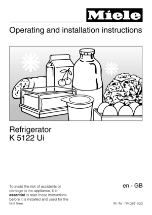 Page 1Operating and installation instructions
Refrigerator
K 5122 Ui
To avoid the risk of accidents or
damage to the appliance, it is
essentialto read these instructions
before it is installed and used for the
first time.M.-Nr. 09 087 400en-GB
 