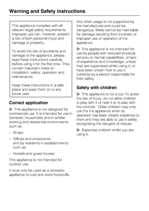 Page 6This appliance complies with all
relevant legal safety requirements.
Improper use can, however, present
a risk of both personal injury and
damage to property.
To avoid the risk of accidents and
damage to the appliance, please
read these instructions carefully
before using it for the first time. They
contain important notes on
installation, safety, operation and
maintenance.
Keep these instructions in a safe
place and pass them on to any
future user.
Correct application
This appliance is not designed...