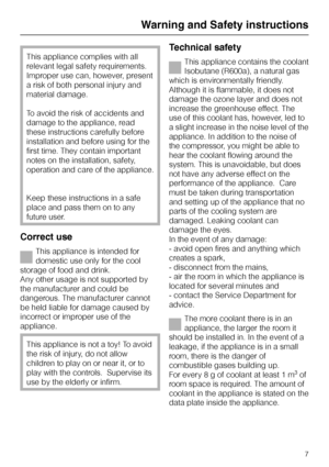 Page 7This appliance complies with all
relevant legal safety requirements.
Improper use can, however, present
a risk of both personal injury and
material damage.
To avoid the risk of accidents and
damage to the appliance, read
these instructions carefully before
installation and before using for the
first time. They contain important
notes on the installation, safety,
operation and care of the appliance.
Keep these instructions in a safe
place and pass them on to any
future user.
Correct use
This appliance is...