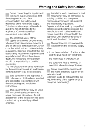 Page 47Before connecting the appliance to
the mains supply, make sure that
the rating on the data plate
corresponds to the voltage and
frequency of the household supply.
This data must correspond in order to
avoid the risk of damage to the
appliance. Consult a qualified
electrician if in any doubt.
The electrical safety of this
appliance can only be guaranteed
when continuity is complete between it
and an effective earthing system, which
complies with local and national safety
regulations. It is most important...