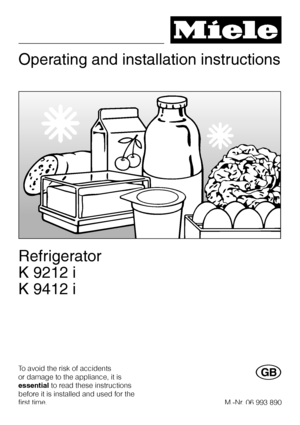 Page 1Operating and installation instructions
Refrigerator
K 9212 i
K 9412 i
To avoid the risk of accidents
or damage to the appliance, it is
essentialto read these instructions
before it is installed and used for the
first time.G
M.-Nr. 06 993 890
 