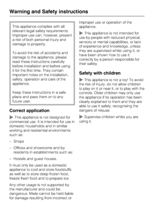 Page 8This appliance complies with all
relevant legal safety requirements.
Improper use can, however, present
a risk of both personal injury and
damage to property.
To avoid the risk of accidents and
damage to the appliance, please
read these instructions carefully
before installation and before using
it for the first time. They contain
important notes on the installation,
safety, operation and care of the
appliance.
Keep these instructions in a safe
place and pass them on to any
future user.
Correct...