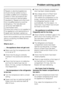 Page 31Repairs to electrical appliances
should only be carried out by a
suitably qualified and competent
person in strict accordance with
current local and national safety
regulations. Repairs and other work
by unqualified persons could be
dangerous. The manufacturer
cannot be held liable for
unauthorised work.
Ensure that current is not supplied to
the appliance until maintenance or
repair work has been carried out.
Some minor problems can be corrected
without contacting the Miele Service
Department.
What to...