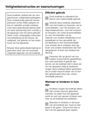 Page 8Deze koelkast voldoet aan de voor
-
geschreven veiligheidsmaatregelen.
Door ondeskundig gebruik kunnen
personen echter letsel oplopen en
kan er materiële schade ontstaan.
Lees deze gebruiksaanwijzing daar
-
om eerst aandachtig door voordat u
dit apparaat voor het eerst gebruikt.
Hierin vindt u belangrijke instructies
met betrekking tot de inbouw, de
veiligheid, het gebruik en het onder
-
houd van het apparaat.
Bewaar deze gebruiksaanwijzing en
geef deze door aan de eventuele
volgende eigenaar van de...