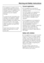 Page 7This appliance complies with all
relevant legal safety requirements.
Improper use of the appliance can,
however, present a risk of both
personal injury and material
damage.
To avoid the risk of accidents and
damage to the appliance, please
read these instructions carefully
before installation and before using
it for the first time. They contain
important notes on the installation,
safety, operation and care of the
appliance.
Keep these instructions in a safe
place and pass them on to any
future user....