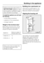 Page 41All fitting instructions given are for a
right hand hingedappliance. If you
have converted the appliance to left
hand hinging you will need to adapt
these instructions accordingly.
To install the appliance you will need
the following:
–a cross-slotted screwdriver,
–a selection of Torx screwdrivers,
–a hexagon spanner.
Weight of the furniture door
Before fitting a furniture door, ensure
that the weight of the door does not
exceed the maximum permitted:
ApplianceMaximum weight of
furniture door in kg
K...