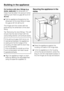 Page 44On furniture with door fittings (e.g.
stubs, seals etc)the dimension of
these must be taken into account when
making sure there is a gap all round of
42 mm.
^Pull the appliance forwards by the
dimension of the door fitting to keep
the gap at 42 mm all round.
The hinges and the covers will now
protrude by the dimension of the door
fitting.
Tip: Removing the door fittings. This will
ensure that the door is flush with the
surrounding kitchen unit furniture doors.
If the all round gap of 42 mm is not...