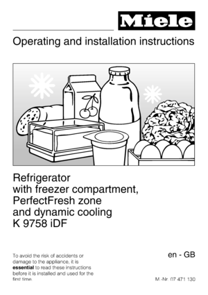 Page 1Operating and installation instructions
Refrigerator
with freezer compartment,
PerfectFresh zone
and dynamic cooling
K 9758 iDF
To avoid the risk of accidents or
damage to the appliance, it is
essentialto read these instructions
before it is installed and used for the
first time.M.-Nr. 07 471 130en-GB
 