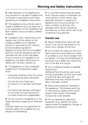 Page 11~Safe operation of the appliance is
only assured if it has been installed and
connected in accordance with these
operating and installation instructions.
~This appliance may only be used in
mobile installations such as ships etc. if
a risk assessment of the installation has
been carried out by a suitably qualified
engineer.
~Installation work, maintenance and
repairs may only be carried out by
suitably qualified and competent
persons in accordance with national
and local safety regulations.
Repairs and...