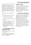 Page 17It is very important to set the correct
temperature for storing food in the
appliance. Micro-organisms will cause
food which is not stored at the correct
temperature to deteriorate rapidly.
Temperature influences the growth rate
of these micro-organisms. Reducing
the temperature reduces their growth
rate.
The temperature in the appliance will
rise:
–the more often the door is opened
and the longer it is kept open,
– the more food that is stored in it,
– the warmer the food is which is being
put into it,...