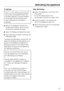 Page 35To defrost
Carry out the defrosting procedure
as quickly as possible if food has
not been placed in another freezer.
The longer the food is left out at
room temperature, the faster it
defrosts.
^Switch the appliance off with the
on/off button, switch off at the wall
socket and withdraw the plug.
^Open the freezer compartment door.
^Use a sponge or towel to soak up the
defrosted water.
To speed up defrosting, a bowl with hot
water (not boiling) can be placed on a
saucer in the freezer compartment.
Closing...