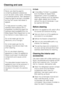 Page 36Never use cleaning agents
containing abrasive substances
such as sand, soda, acids, chlorides
or chemical solvents. Non-abrasive
cleaning agents are also unsuitable
as they can cause matt areas to
appear.
To help prevent re-soiling, treat
stainless steel surfaces with a
proprietary conditioning agent for
stainless steel (available from the
Miele Spare Parts Department or via
the internet on www.miele.co.uk).
Do not let water get into the
electronic unit or the light.
Do not let water get into the...