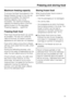 Page 23Maximum freezing capacity
To ensure that fresh food placed in the
freezer freezes through to the core as
quickly as possible, the maximum
freezing capacity must not be
exceeded. The maximum freezing
capacity for freezing within a 24-hour
period is given on the data plate:
Freezing capacity ....kg/24 hrs.
Freezing fresh food
Fresh food should be frozen as quickly
as possible. This way the nutritional
value of the food, its vitamin content,
appearance and taste are not impaired.
Food which takes a long...