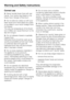 Page 10Correct use
~Never handle frozen food with wet
hands. Your hands may freeze to the
frozen food. Danger of frost burn.
~Do not take ice cubes out with your
bare hands and never place ice cubes
or ice lollies in your mouth straight from
the freezer.
The very low temperature of the frozen
ice or lollies can cause frost burn to the
lips and tongue.
~Do not refreeze thawed or partially
thawed food.
Defrosted food should be used up as
quickly as possible as food soon loses
it nutritional value and goes off....