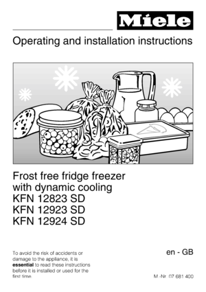 Page 1Operating and installation instructions
Frost free fridge freezer
with dynamic cooling
KFN 12823 SD
KFN 12923 SD
KFN 12924 SD
To avoid the risk of accidents or
damage to the appliance, it is
essentialto read these instructions
before it is installed or used for the
first time.M.-Nr. 07 681 400en-GB
 