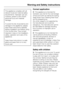 Page 7This appliance complies with all
relevant local and national safety
requirements. Improper use can,
however, present a risk of both
personal injury and material
damage.
To avoid the risk of accidents and
damage to the appliance, please
read these instructions carefully
before installation and before using
it for the first time. They contain
important notes on the installation,
safety, operation and care of the
appliance.
Keep these instructions in a safe
place and pass them on to any
future user.
Correct...